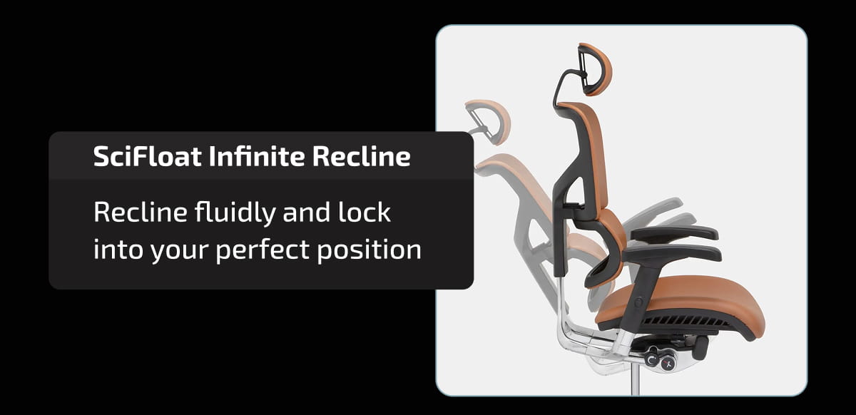 SciFloat Infinite Recline | Recline fluidly and lock into your perfect position
