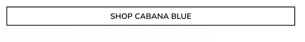 CTA: Shop cabana blue