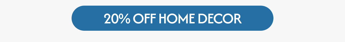 20% OFF HOME DECOR