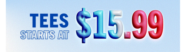 TEES STARTS AT $15.99