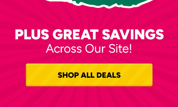 Plus Great Savings Across Our Site - Shop All Deals