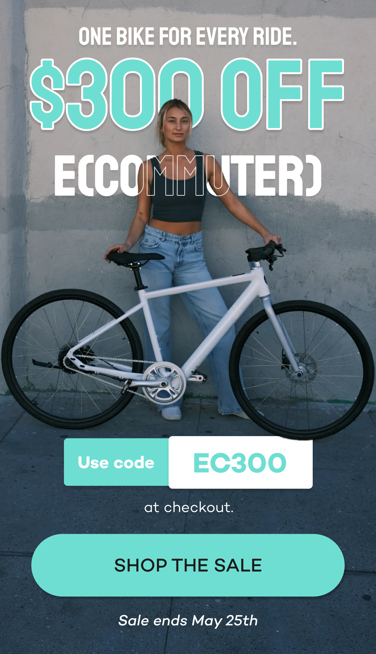 $300 off e(commuter) bike. Use code EC300 at checkout. Sale ends May 25th.