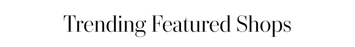 Discover Featured Shops We Love