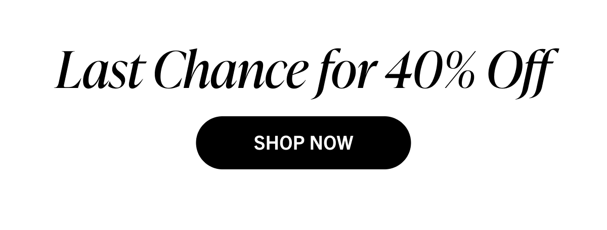 Last Chance for 40% Off