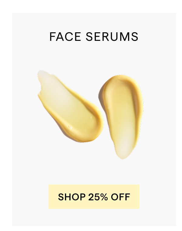SHOP 25% OFF SERUMS