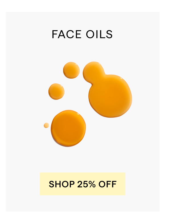 SHOP 25% OFF FACE OILS