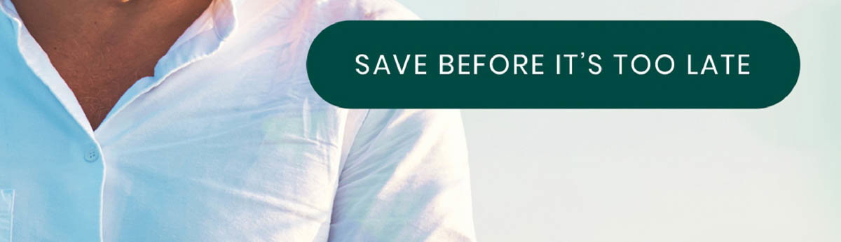 Save Before It's Too Late