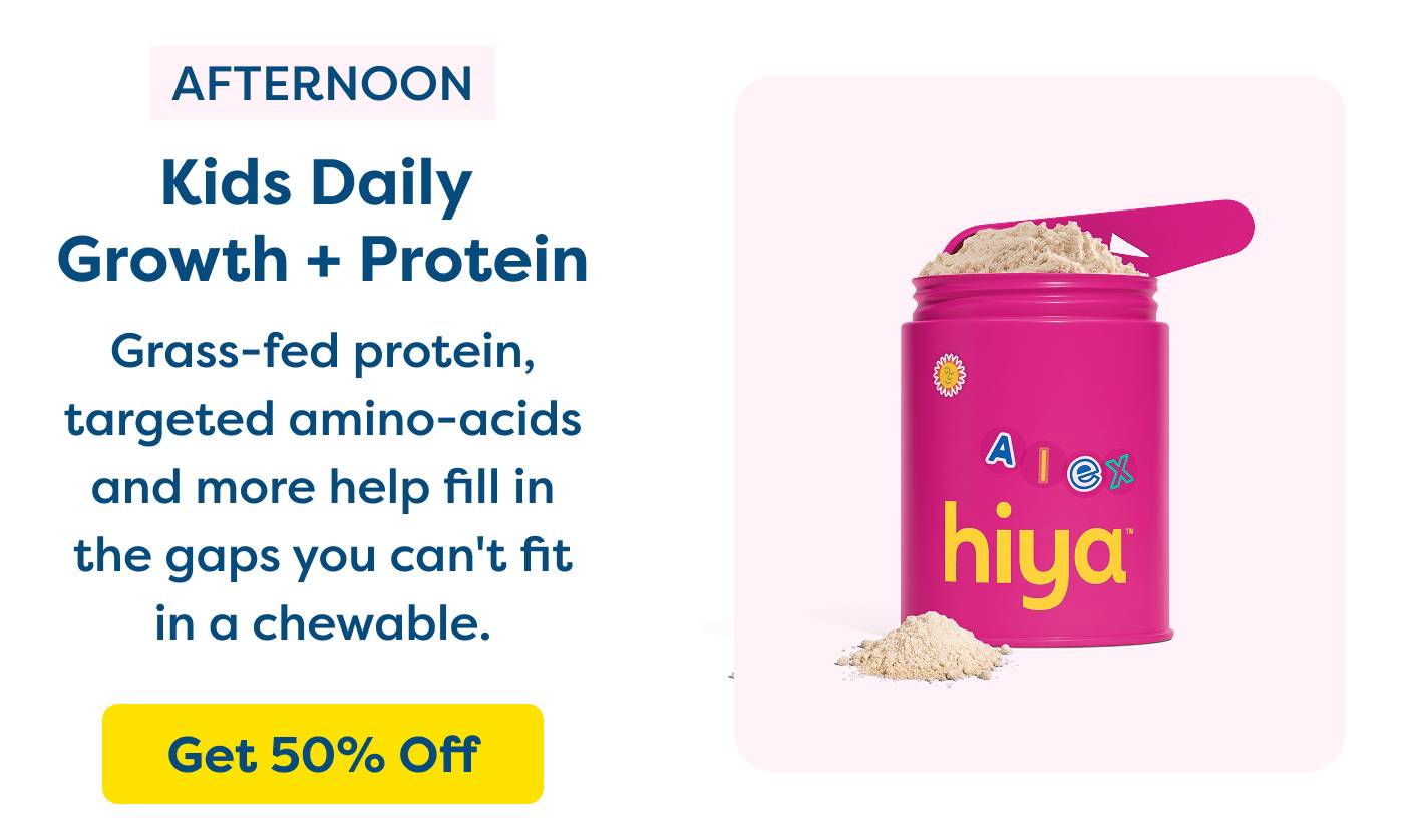 Afternoon Kids Daily Growth + Protein Grass-fed protein,  targeted amino-acids  and more help fill in the gaps you can't fit in a chewable.