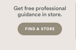 Get free professional guidance in store. Find a store.