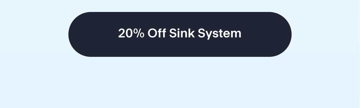 20% Off Sink Systems