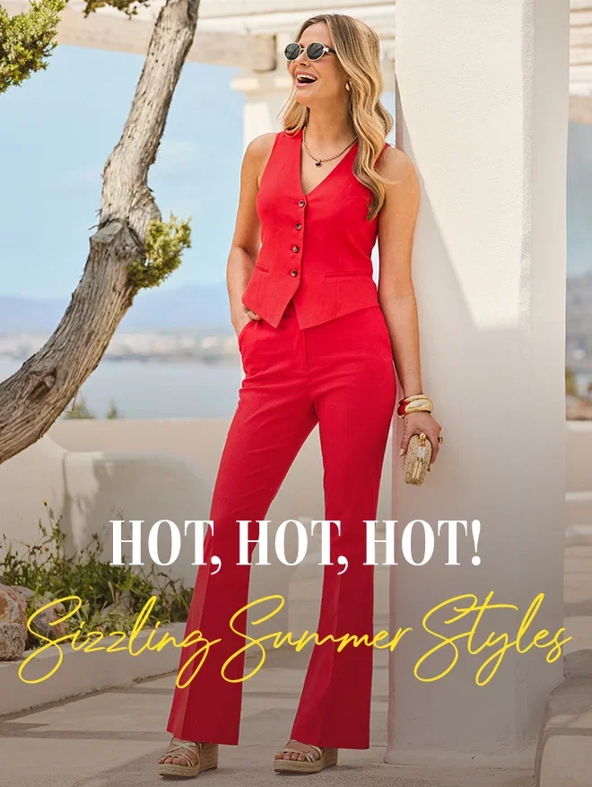 Hot Hot Hot Sizzling Summer Styles