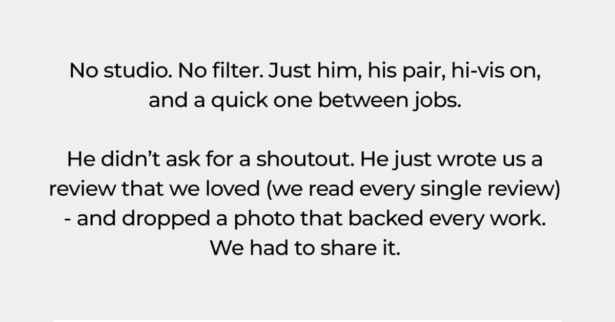 Text explaining authentic customer photo taken between jobs without professional setup