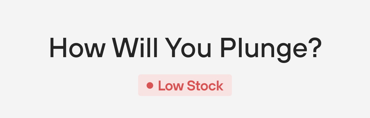 How Will You Plunge?