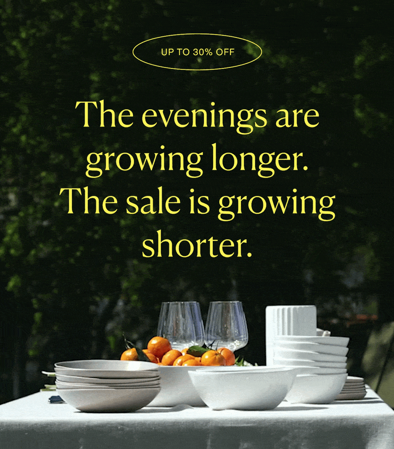 The evenings are growing longer. The sale is growing shorter.