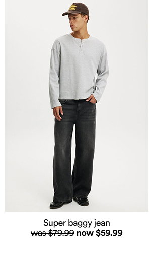 Super baggy jean was $79.99 now $59.99