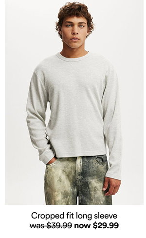 Cropped fit long sleeve was $39.99 now $29.99