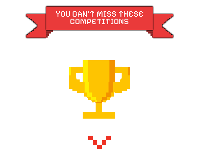 You can't miss these competitions