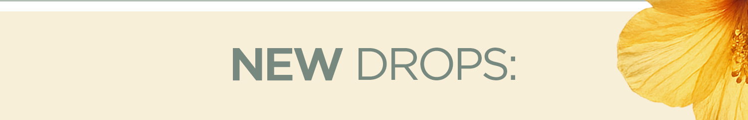 NEW DROPS