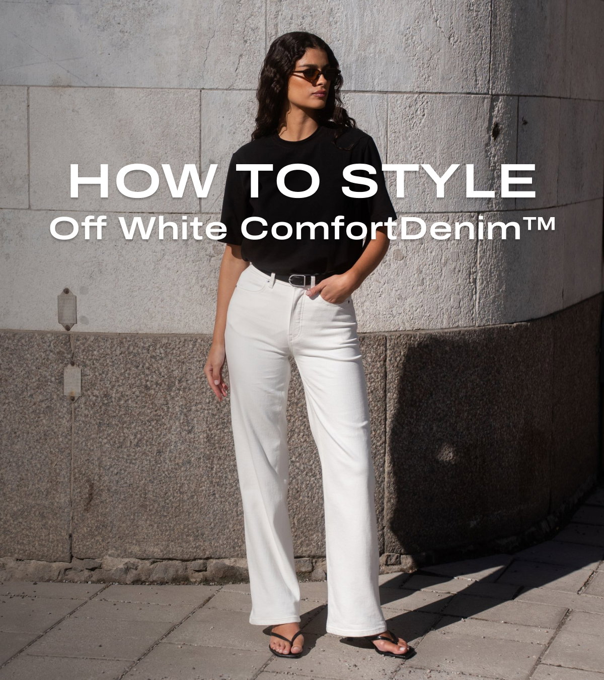 How to style | Off White ComfortDenim™