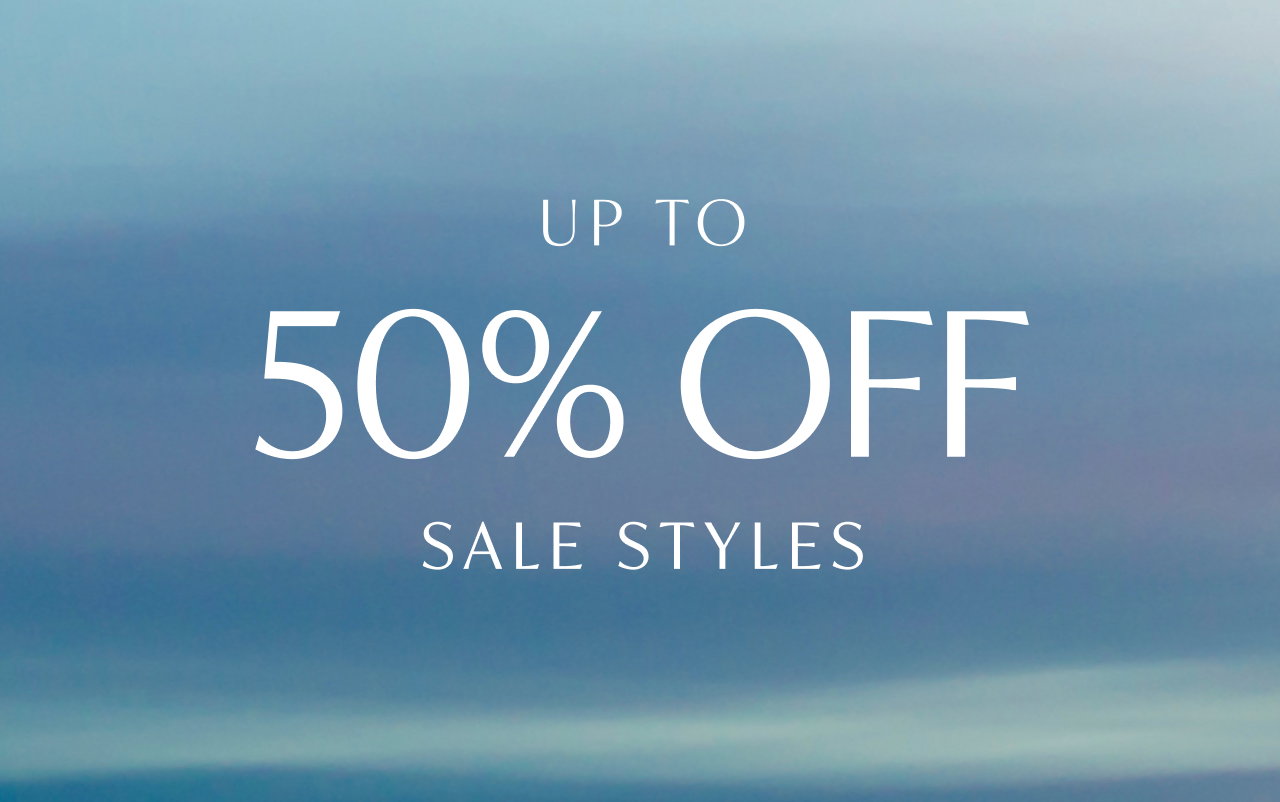 UP TO 50% OFF SALE STYLES