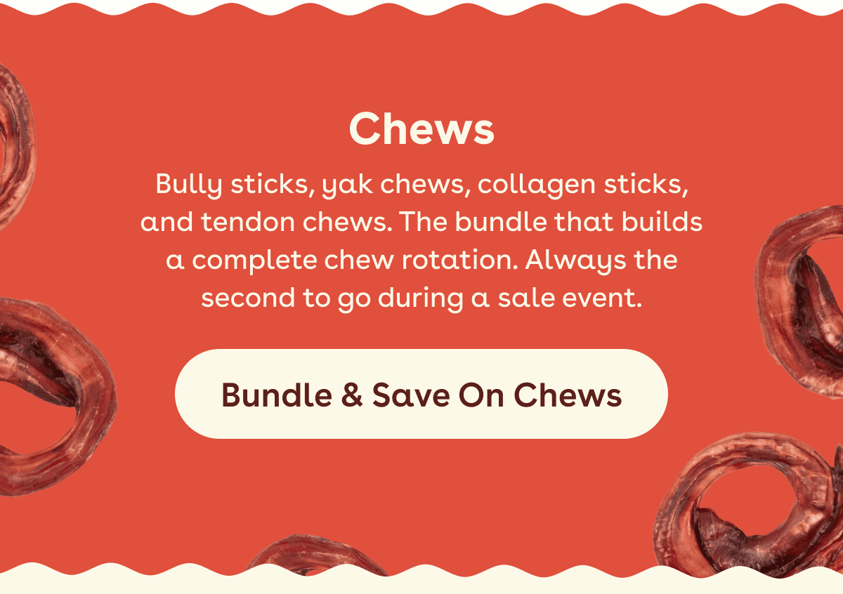 Bundle and save on chews!