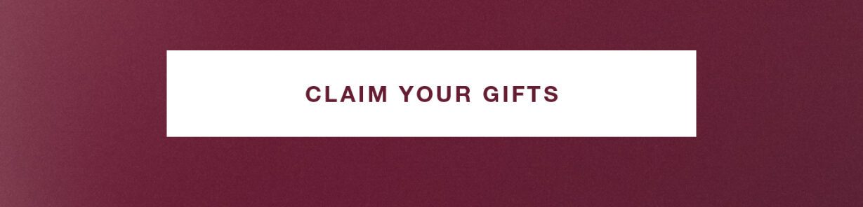 CLAIM YOUR GIFTS