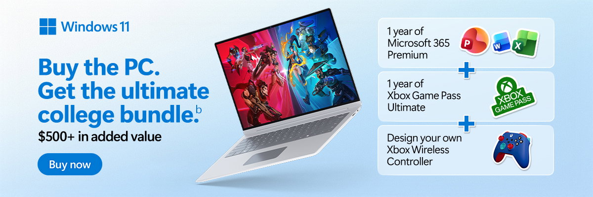Buy the PC. Get the ultimate college bundle(b) | $500+ in added value | 1 year of Microsoft 365 Premium | 1 year of Xbox Game Pass Ultimate | Design your own Xbox Wireless controller | Buy now
