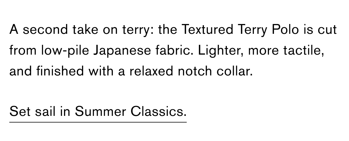 Two takes on Terry to anchor your wardrobe.