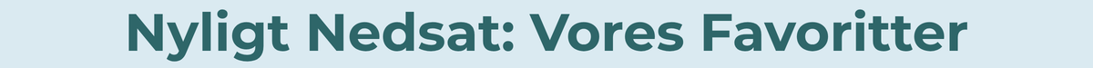 Nyligt Nedsat: Vores Favoritter