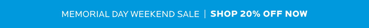 Shop 20% off for Memorial Day Weekend