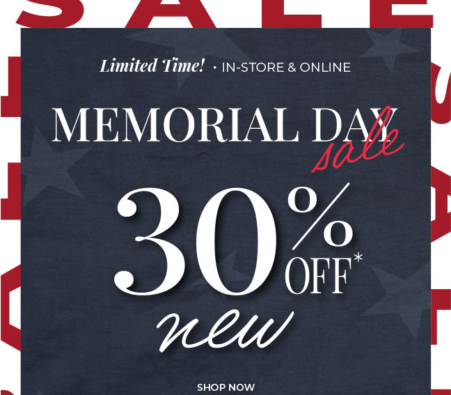 Limited Time! In-Store & Online: Memorial Day Sale 30% Off New Arrivals
