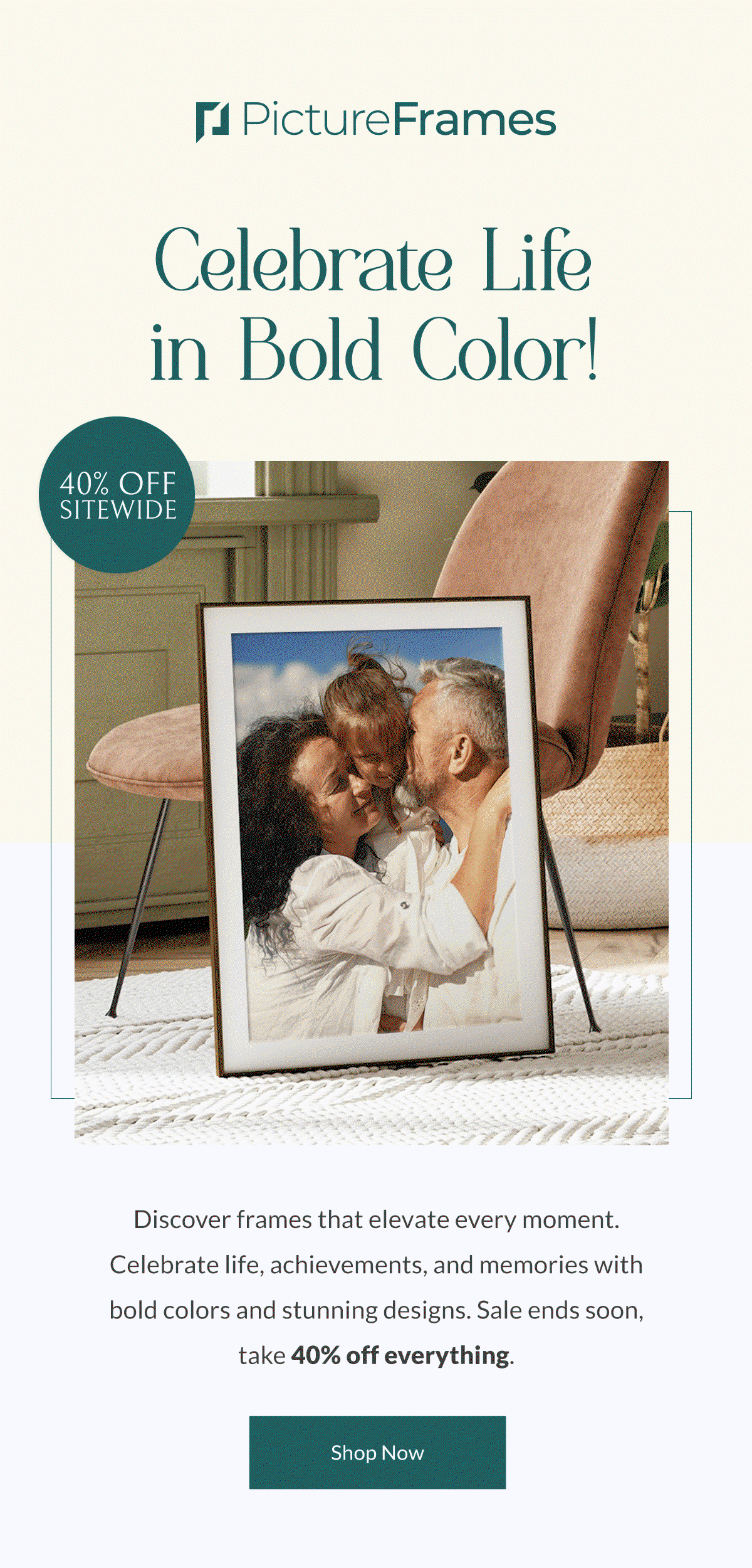 Celebrate Life in Bold Color! Discover frames that elevate every moment. Celebrate life, achievements, and memories with bold colors and stunning designs. Sale ends soon, take 40% off everything. Shop Now.