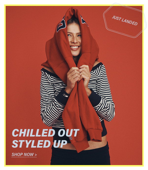 Chilled out, styled up. Shop Now.