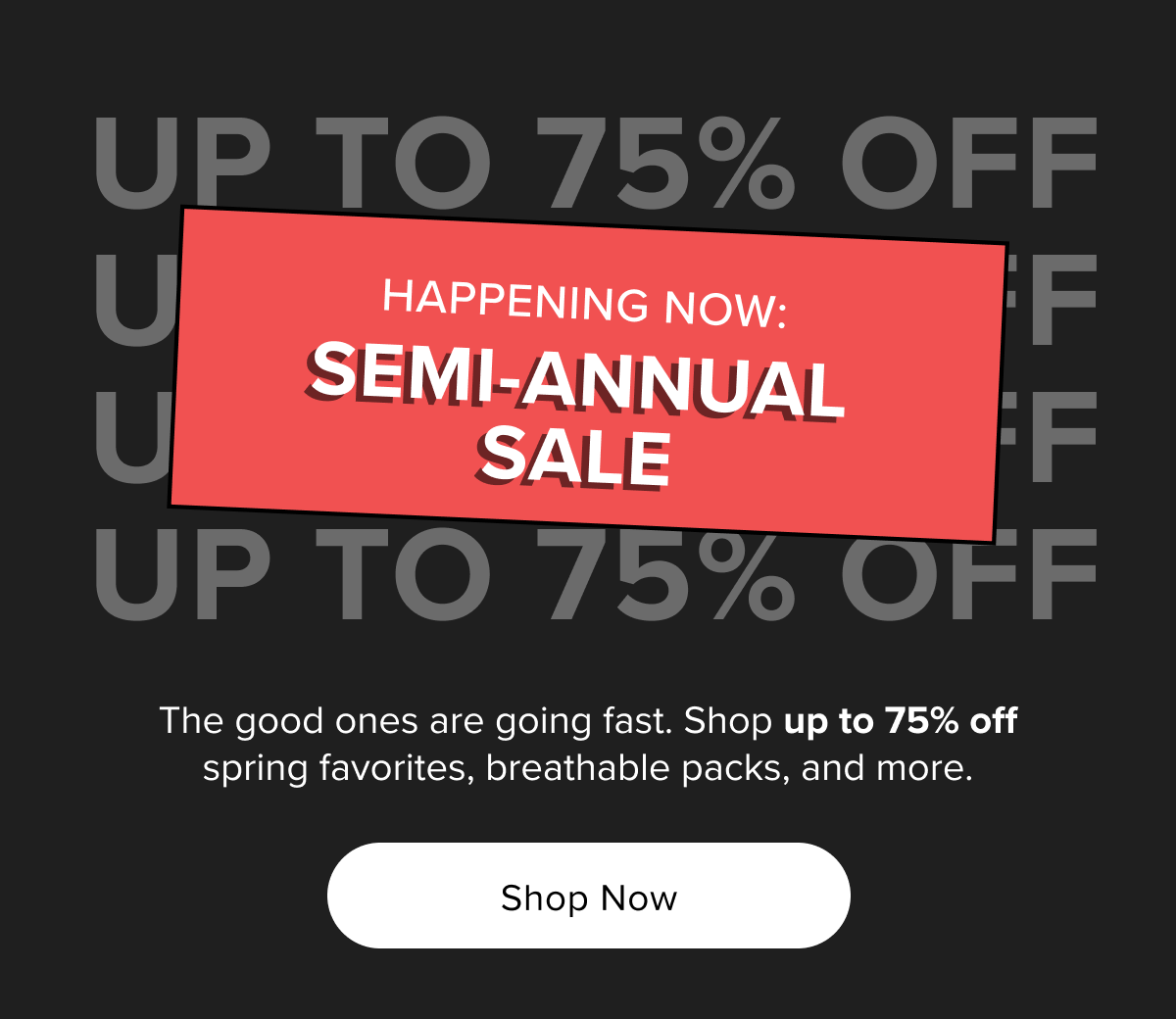Happening now: semi-annual sale - Shop now 