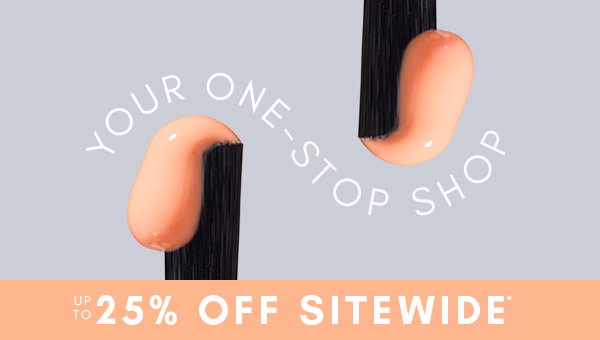 YOUR ONE-STOP SHOP - UP TO 25% OFF SITEWIDE