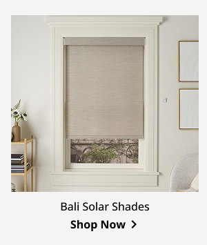 Bali Solar Shades | Shop Now >