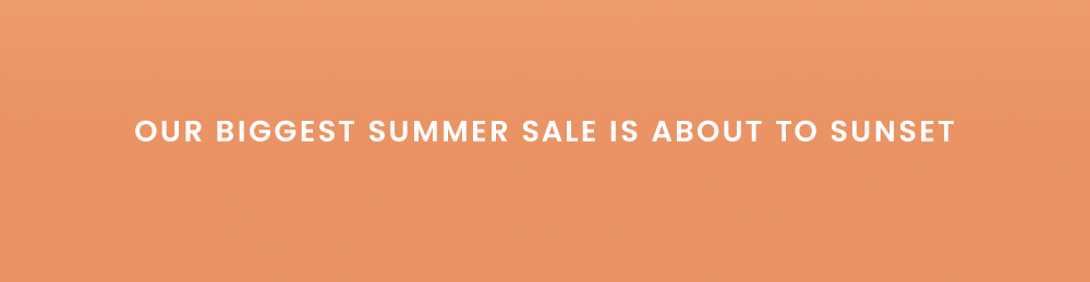 Our biggest summer sale