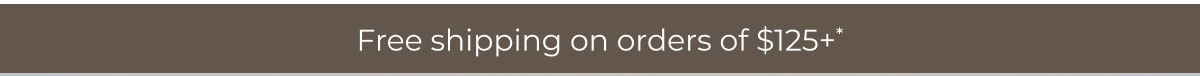 Free shipping on orders of $125+