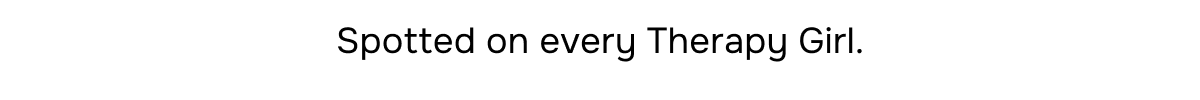 Spotted on every Therapy Girl.