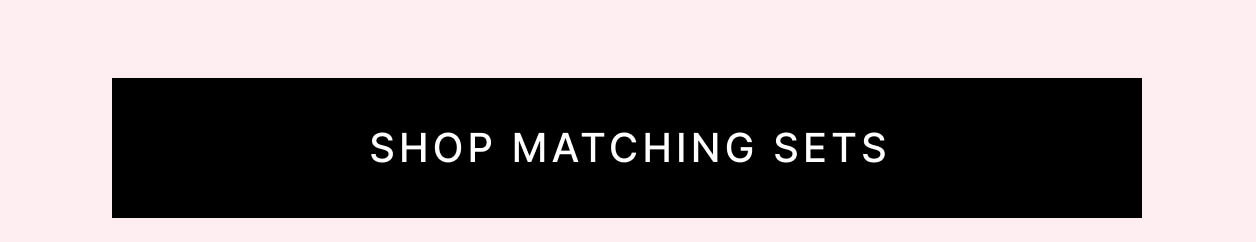 Shop Matching Sets