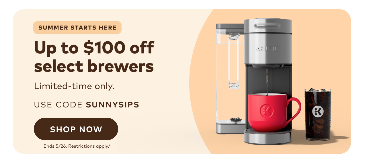 Up to $100 off select brewers with code SUNNYSIPS