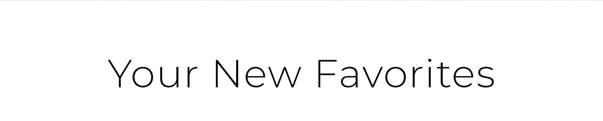 Your New Favorites
