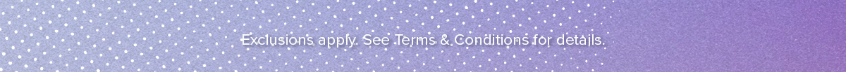 Exclusions apply. See Terms & Conditions for details.