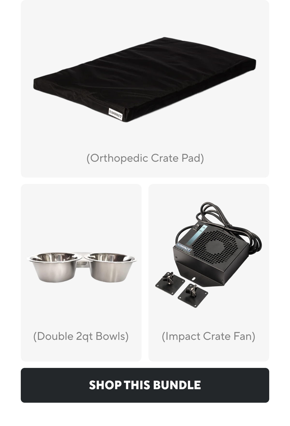 (Orthopedic Crate Pad) | (Double 2qt Bowls) | (Impact Crate Fan) | Shop This Bundle 