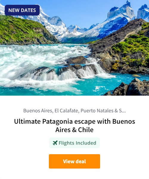Ultimate Patagonia escape with Buenos Aires &amp; Chile