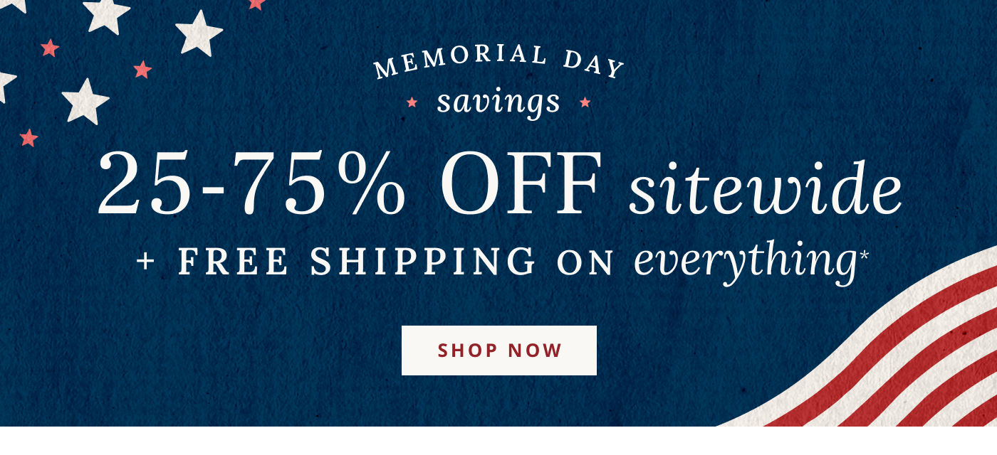 25-75% Off sitewide + FREE SHIPPING on everything*
