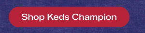 Shop Keds Champion.