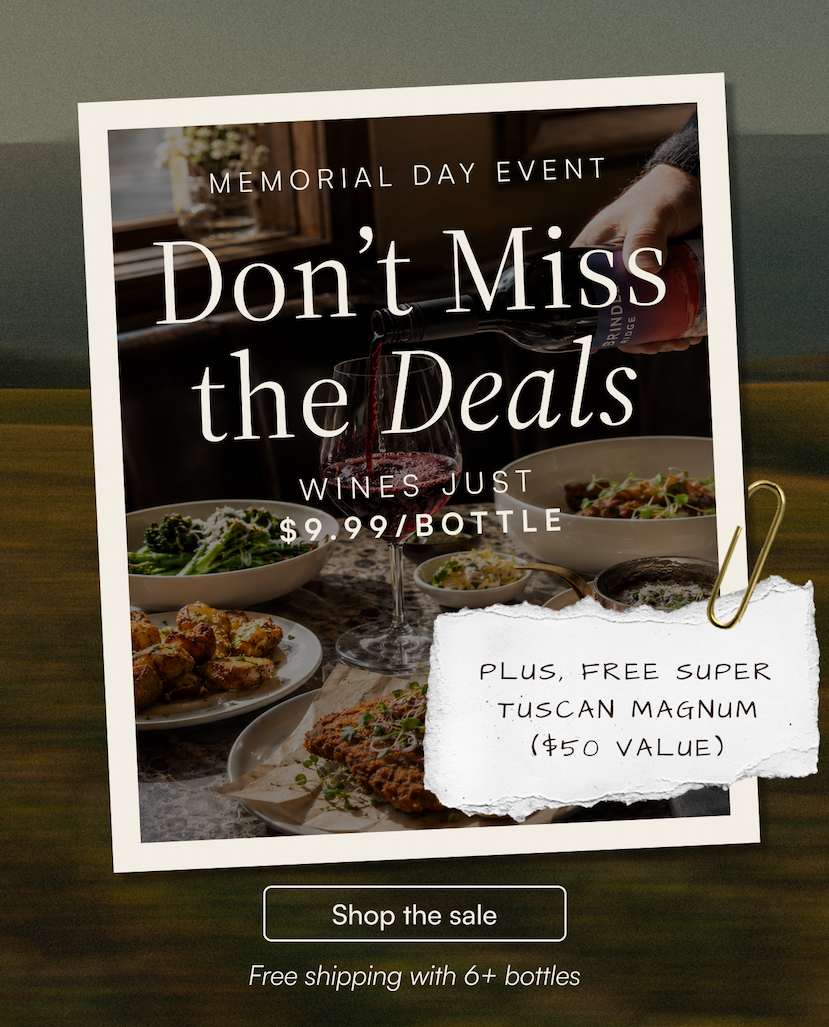 Memorial Day Event. Don't Miss the Deals. Wines just $9.99/bottle. Plus, free Super Tuscan Magnum ($50 value). Shop the sale. Free shipping with 6+ bottles.