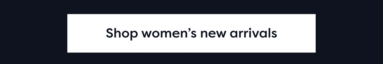 Shop women’s new arrivals