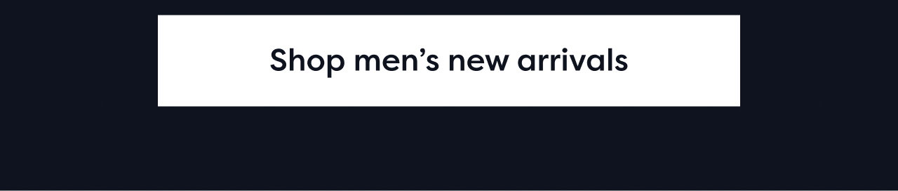 Shop men’s new arrivals